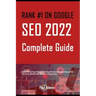 Rank #1 on Google: SEO 2022 Complete Guide: Rank On The First Page Of Google For On-Page SEO, Video SEO, Keyword Research SEO, Link Build