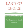 Land of Choice: The Hungarians in Canada