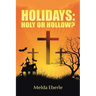 Holidays: Holy or Hollow?