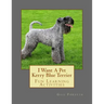I Want A Pet Kerry Blue Terrier: Fun Learning Activities