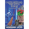 Castelmezzano, The Witch Is Dead: An Italian Cozy Mystery - LARGE PRINT