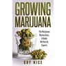 Growing Marijuana: The Marijuana Masterclass, A Guide Written By Experts