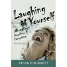 Laughing at Yourself: About Almost Anything and Everything