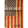 A Republic--If We Can Keep It