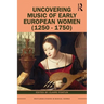 Uncovering Music of Early European Women (1250-1750)