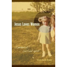Jesus Loves Women: A Memoir of Body and Spirit