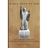 A Man Sent By God: The Life of Patriarch Athenagoras of Constantinople