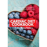 Cardiac Diet for Picky Eaters: 35+ Tasty Heart-Healthy and Low Sodium Recipes