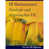 IB Mathematics: Analysis and Approaches HL in 150 pages: 2024 Edition