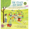 The Crazy Old Maid: And How She Became Known as Flora - The Quite Sane, Age Defying, Domestic Goddess