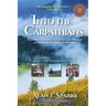 Into the Carpathians: A Journey Through the Heart and History of Central and Eastern Europe (Part 1: The Eastern Mountains) [Black and White Edition]