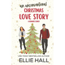 An Unconventional Christmas Love Story: A sweet, heartwarming & uplifting romantic comedy