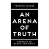 An Arena of Truth: Conflict in Black and White