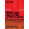 Gender-Based Violence and Layered Disasters: Place, Culture and Survival