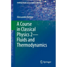 A Course in Classical Physics 2--Fluids and Thermodynamics