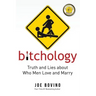 Bitchology: Truth and Lies about Who Men Love and Marry