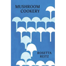 Mushroom Cookery: (Cooklore Reprint)