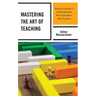 Mastering the Art of Teaching: Meeting the Challenges of the Multi-Dimensional, Multi-Faceted Tasks of Today's Classrooms