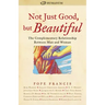 Not Just Good, But Beautiful: The Complementary Relationship Between Man and Woman