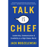 Talk Is Chief: Leadership, Communication & Credibility in a High-Stakes World