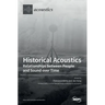 Historical Acoustics: Relationships between People and Sound over Time