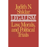 Legalism: Law, Morals, and Political Trials