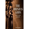 The Orishas Gods: Intro to Yoruba Spirituality