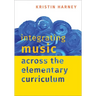 Integrating Music Across the Elementary Curriculum
