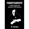Fuhgettaboutit: A shrink analyzes the characters of The Sopranos