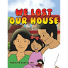 We Lost Our House
