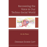 Recovering the Voice in Our Techno-Social World: On the Phone