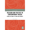 Religion and Politics in Contemporary Russia: Beyond the Binary of Power and Authority