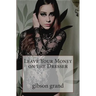 Leave Your Money on the Dresser: stories and poems by gibson grand