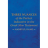 Three Nuances of the Perfect Indicative in the Greek New Testament