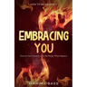 How To Be Yourself: Embracing You - Discover How Great You Are No Matter What Happens