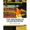 The Methods of Glass Blowing: For Use of Physical and Chemical Students