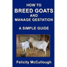 How To Breed Goats And Manage Gestation A Simple Guide: Goat Knowledge