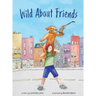 Wild About Friends: Engaging Rhyming Book Using Animals to Teach the Values of Friendships