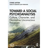 Toward a Social Psychoanalysis: Culture, Character, and Normative Unconscious Processes