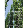 The Ground of God: Contemplative Prayer for the Contemporary Spirit