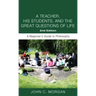 A Teacher, His Students, and the Great Questions of Life, Second Edition: A Beginner's Guide to Philosophy