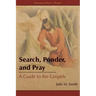 Search, Ponder, and Pray: A Guide to the Gospels