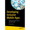 Developing Inclusive Mobile Apps: Building Accessible Apps for IOS and Android