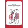 Working With Americans: Tips for Danes: An entertaining guide to business co-operation