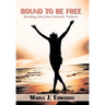 Bound to Be Free: Breaking Free from Domestic Violence
