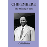 Chipembere. the Missing Years