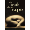 The Truth About Rape: emotional, spiritual, physical, and sexual recovery from rape