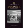 The Brief History of World War 2: The Rise of Adolf Hitler, Nazi Germany and the Third Reich, Allied Forces, and the Battles from Blitzkriegs to Atom