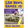 Lsu Bowl Games: A Complete History