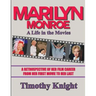 Marilyn Monroe, A Life in the Movies: A Retrospective of Her Film Career from her First Movie to Her Last